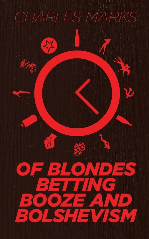 Front cover_Of Blondes, Betting, Booze and Bolshevism