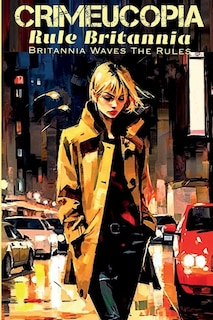 Front cover_Crimeucopia - Rule Britannia - Britannia Waves The Rules