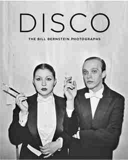 Disco: The Bill Bernstein Photographs de David Hill
