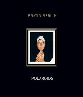 Front cover_Brigid Berlin: Polaroids