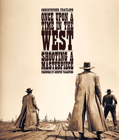 Couverture_Once Upon A Time In The West: Shooting A Masterpiece