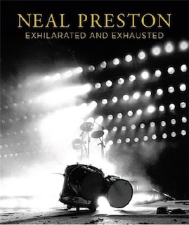 Front cover_Neal Preston: Exhilarated and Exhausted
