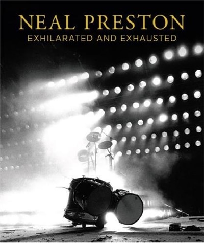 Front cover_Neal Preston: Exhilarated and Exhausted