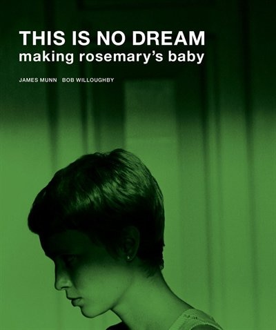 Front cover_This Is No Dream: Making Rosemary's Baby