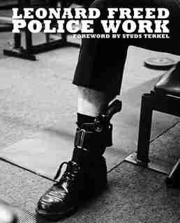 Leonard Freed: Police Work de Tony Nourmand