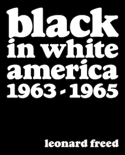 Couverture_Leonard Freed: Black In White America