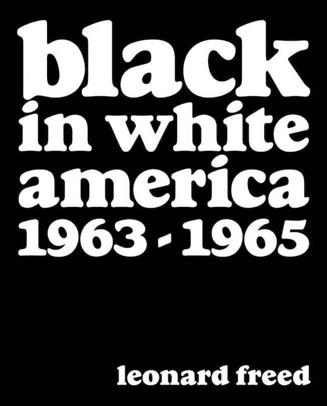 Couverture_Leonard Freed: Black In White America