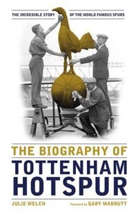 Front cover_The Biography of Tottenham Hotspur