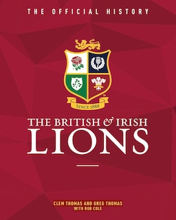 The British & Irish Lions: The Official History