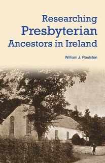 Front cover_Researching Presbyterian Ancestors in Ireland