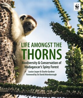 Life Amongst The Thorns: Biodiversity & Conservation Of Madagascar's Spiny Forest