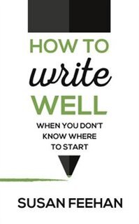 How to Write Well...When You Don't Know Where to Start