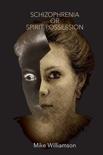 Schizophrenia or Spirit Possession