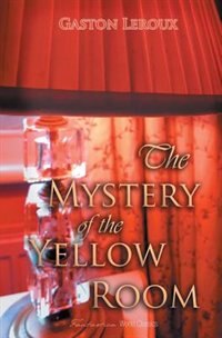 The Mystery Of The Yellow Room