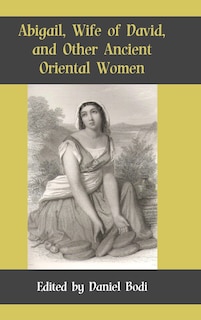 Couverture_Abigail, Wife of David, and Other Ancient Oriental Women