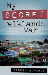 Front cover_My Secret Falklands War