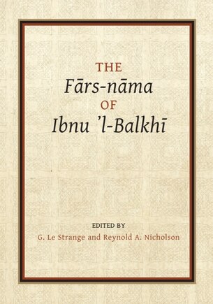 The Fārs-nāma of Ibnu l-Balkhī