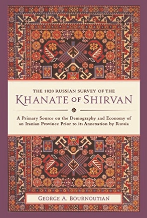 The 1820 Russian Survey of the Khanate of Shirvan