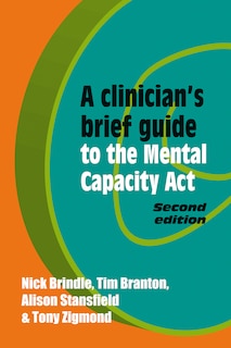 Front cover_A Clinician's Brief Guide To The Mental Capacity Act
