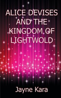 Couverture_Alice Devises And The Kingdom Of Lightwold