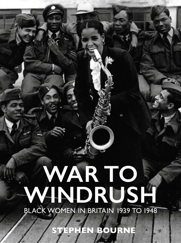 War To Windrush: Black Women In Britain 1939 To 1948