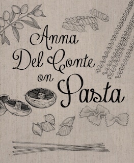 Front cover_Anna Del Conte On Pasta