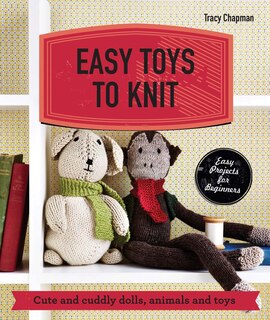 Front cover_Easy Toys to Knit: Cute and cuddly dolls, animals and toys