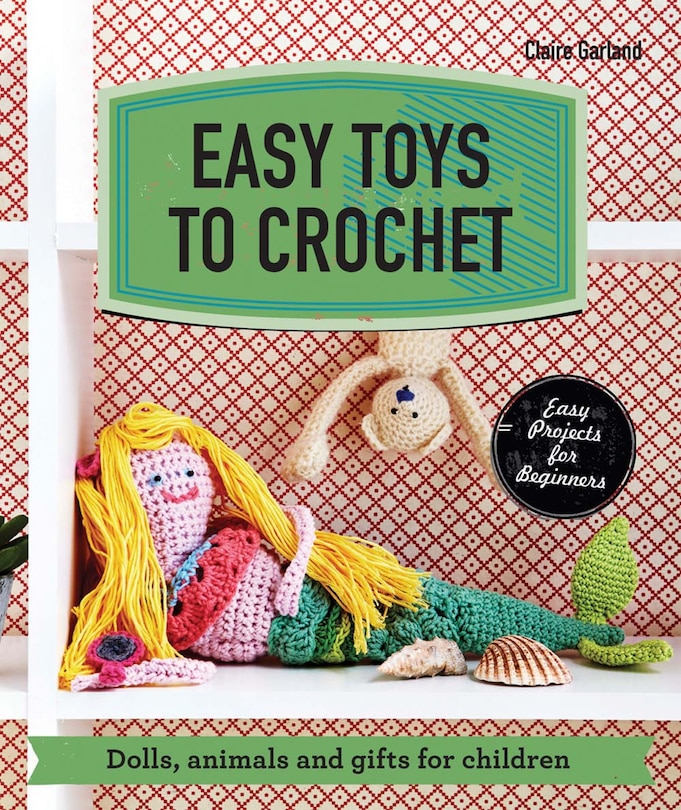 Couverture_Easy Toys to Crochet: Dolls, animals and gifts for children