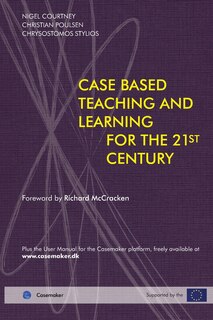 Couverture_Case Based Teaching and Learning For The 21st Century
