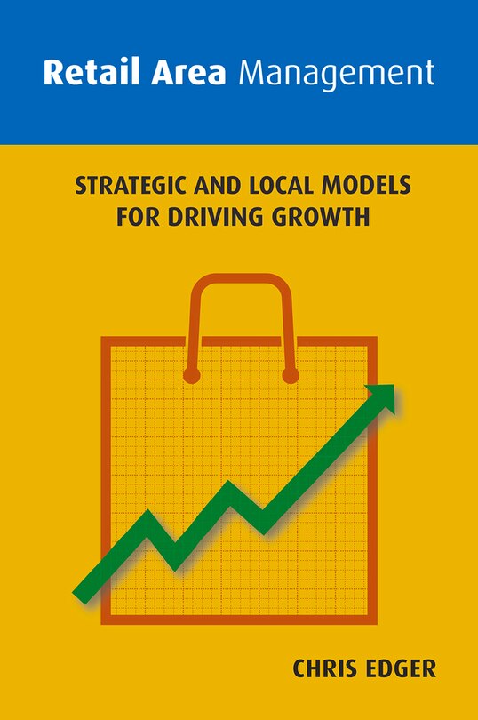 Retail Area Management: Strategic And Local Models For Driving Growth