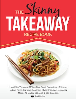 Front cover_The Skinny Takeaway Recipe Book Healthier Versions of Your Fast Food Favourites
