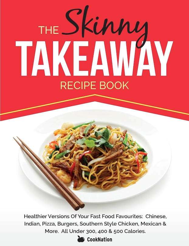 Front cover_The Skinny Takeaway Recipe Book Healthier Versions of Your Fast Food Favourites
