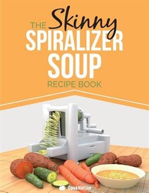 Front cover_The Skinny Spiralizer Soup Recipe Book