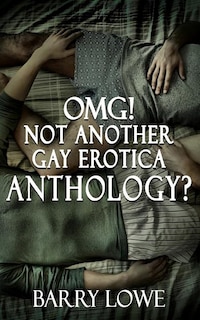Couverture_Omg! Not Another Gay Erotica Anthology?