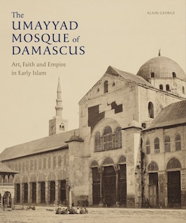 Front cover_The Umayyad Mosque of Damascus