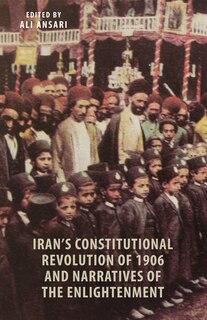 Front cover_Iran's Constitutional Revolution Of 1906 And Narratives Of The Enlightenment