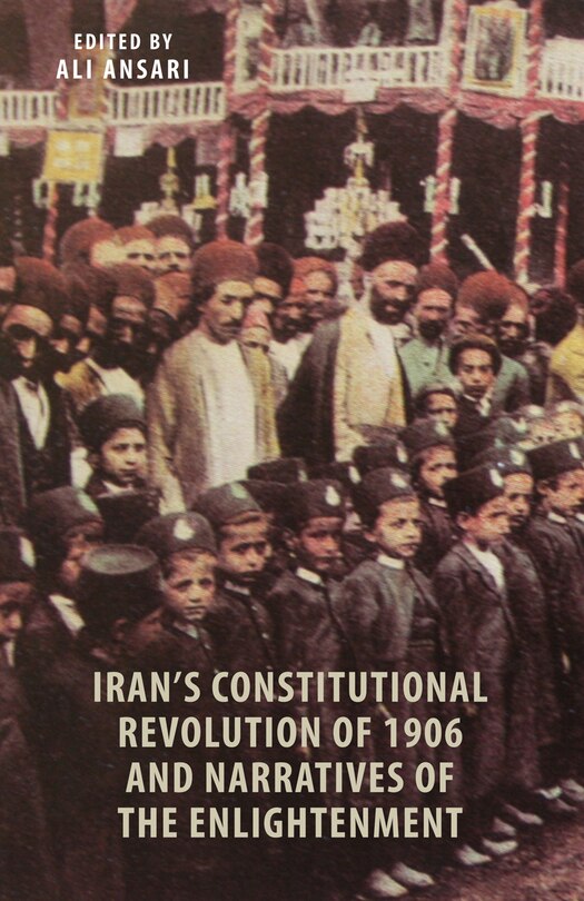 Front cover_Iran's Constitutional Revolution Of 1906 And Narratives Of The Enlightenment