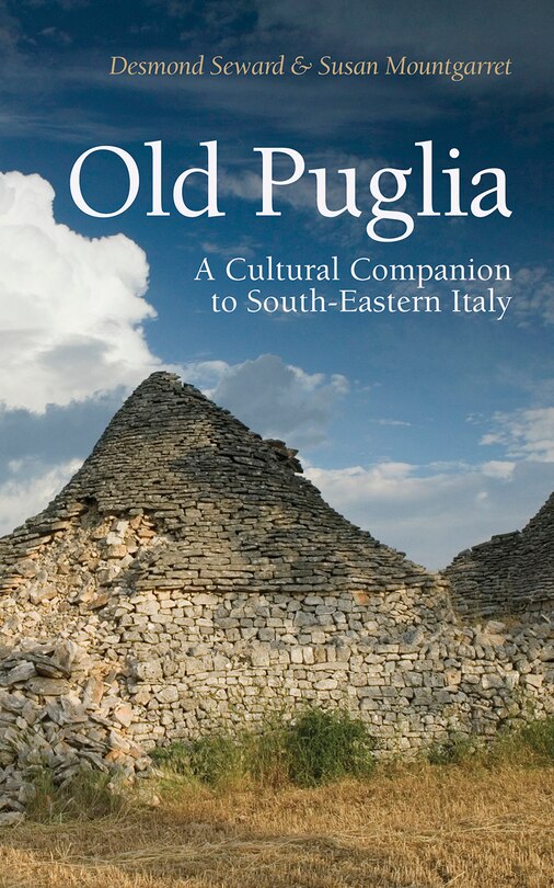 Old Puglia: A Cultural Companion To South-eastern Italy