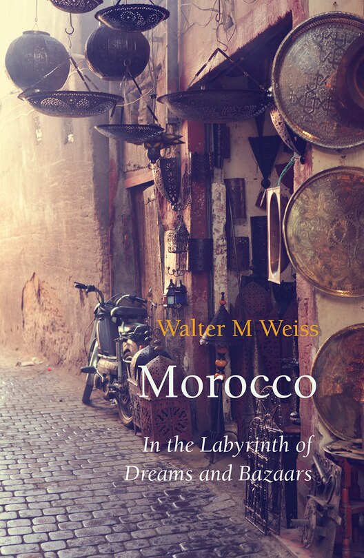 Morocco: In The Labyrinth Of Dreams And Bazaars