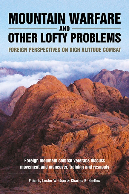 Mountain Warfare And Other Lofty Problems: Foreign Mountain Combat Veterans Discuss Movement And Maneuver, Training And Resupply