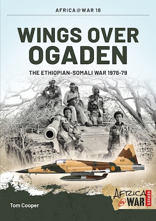 Wings Over Ogaden: The Ethiopian-somali War, 1978-1979