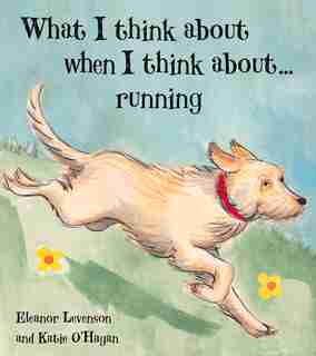 What I Think About When I'm Running by Eleanor Levenson