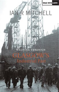 Couverture_Walking Through Glasgow's Industrial Past