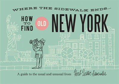 How To Find Old New York: A Guide To The Usual And Unusual