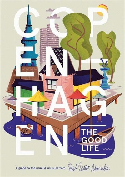 Copenhagen: The Good Life: A Guide to the Usual & Unusual