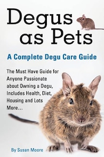 Front cover_Degus as Pets, a Complete Degu Care Guide