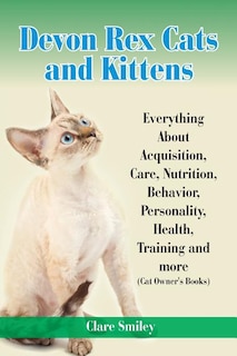 Couverture_Devon Rex Cats and Kittens Everything about Acquisition, Care, Nutrition, Behavior, Personality, Health, Training and More (Cat Owner's Books)