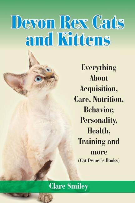 Couverture_Devon Rex Cats and Kittens Everything about Acquisition, Care, Nutrition, Behavior, Personality, Health, Training and More (Cat Owner's Books)