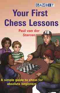 Your First Chess Lessons by Paul Van Der Sterren