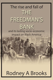 Front cover_The Rise and Fall of the Freedman's Savings Bank
